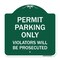 Signmission Permit Parking Violators Will Prosecuted, Green & White Aluminum Sign, 18" x 18", GW-1818-23316 A-DES-GW-1818-23316 - alternate 1